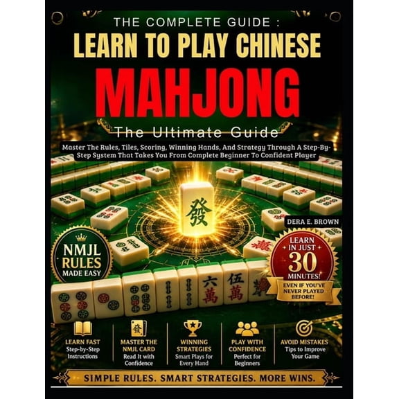 Learn To Play Chinese Mahjong: The Ultimate Guide: Master The Rules, Tiles, Scoring, Winning Hands, And Strategy Through, (Paperback)