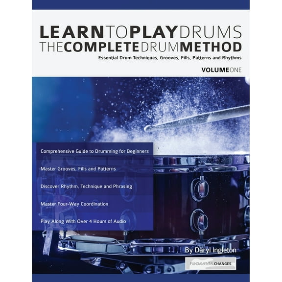 Learn To Play Drums: The Complete Drum Method Volume 1: Essential drum techniques, grooves, fills, patterns and rhythms (Paperback)