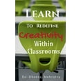 thumbnail image 1 of Learn To Redefine Creativity Within Classrooms, (Paperback), 1 of 1