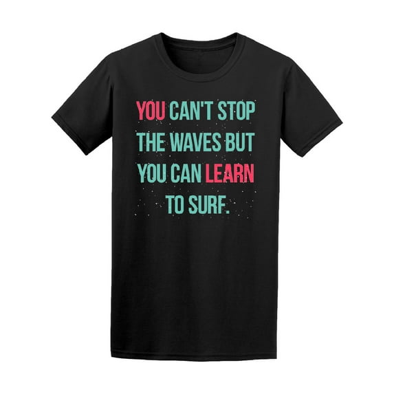 Learn To Surf Motivational Quote T-Shirt Men -Image by Shutterstock, Male Large