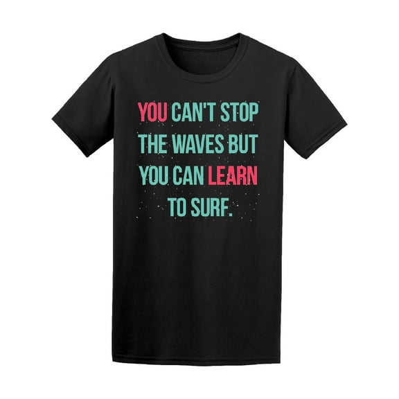 Learn To Surf Motivational Quote T-Shirt Men -Image by Shutterstock, Male XX-Large