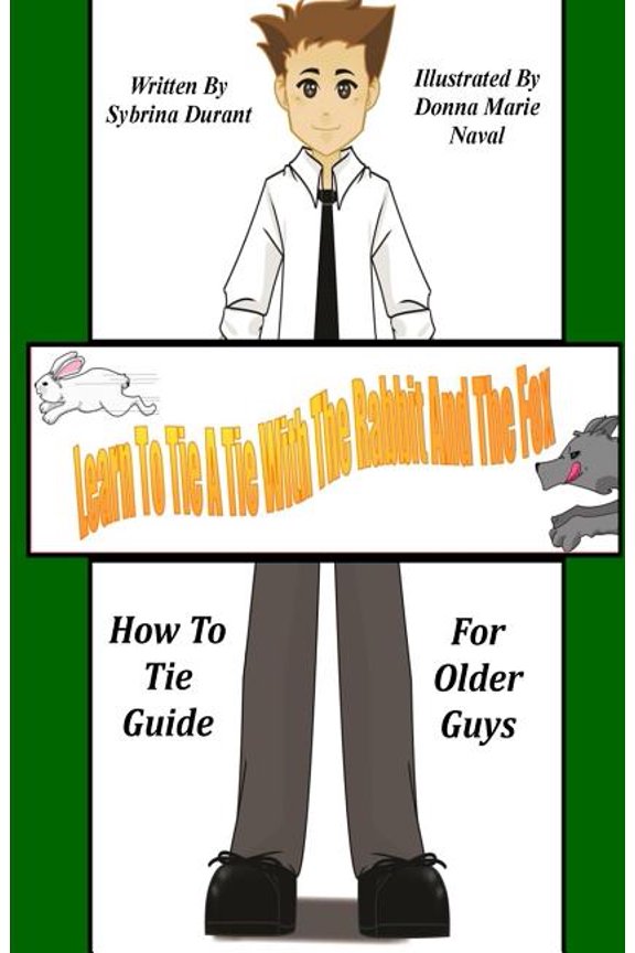 Learn to Tie with the Rabbit and the Fox Learn To Tie A Tie With The Rabbit And The Fox: How To Tie Guide For Older Guys, (Paperback)