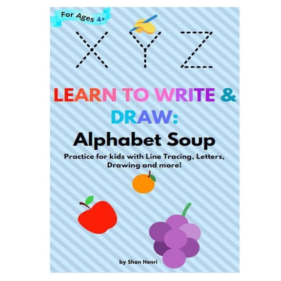 Learn to Write & Draw: Alphabet Soup: Practice for kids with Line Tracing, Letters, Drawing and more!, (Paperback)