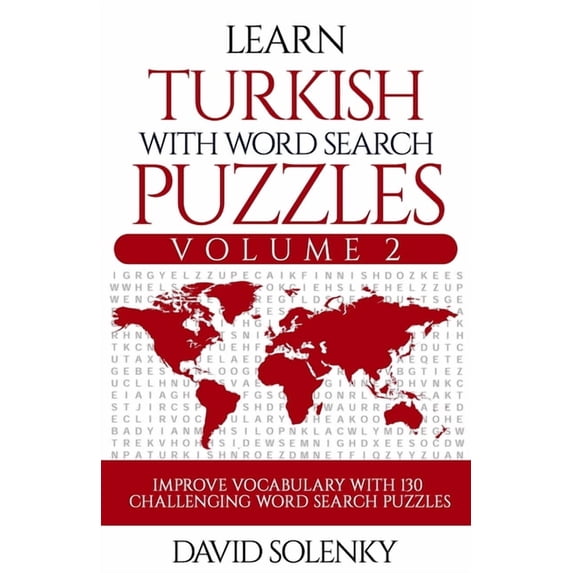 Learn Turkish with Word Search Puzzles Volume 2: Learn Turkish Language Vocabulary with 130 Challenging Bilingual Word Find Puzzles for All Ages (Paperback)