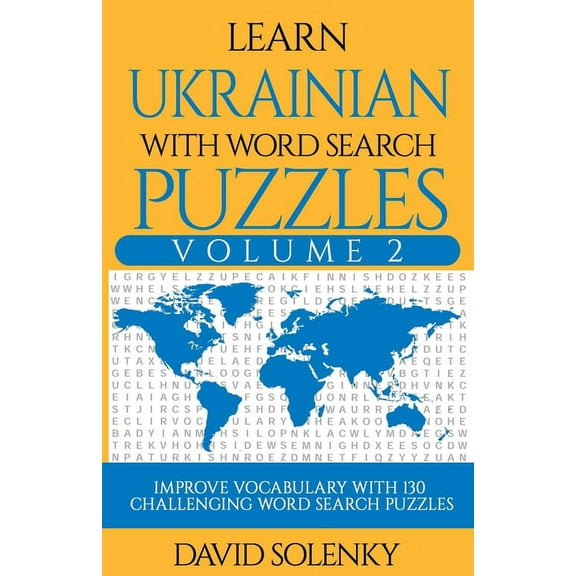 Learn Ukrainian with Word Search Puzzles Volume 2: Learn Ukrainian Language Vocabulary with 130 Challenging Bilingual Word Find Puzzles for All Ages (Paperback)