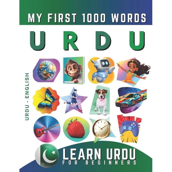 Learn Urdu for Beginners, My First 1000 Words: Bilingual Urdu - English Language Learning Book for Kids & Adults, (Paperback)