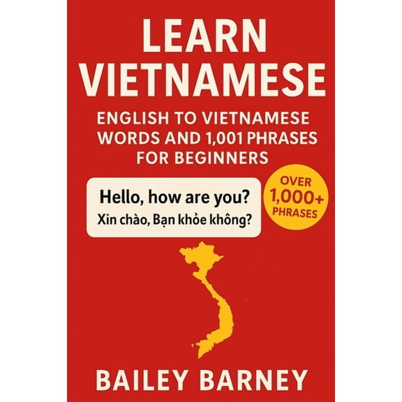 Learn Vietnamese: English to Vietnamese Words and 1,001 Phrases for Beginners, (Paperback)