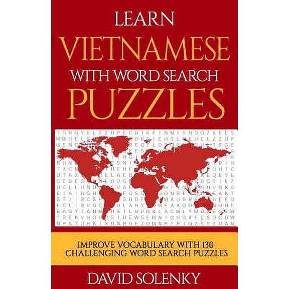 Learn Vietnamese with Word Search Puzzles: Learn Vietnamese Language Vocabulary with Challenging Word Find Puzzles for All Ages