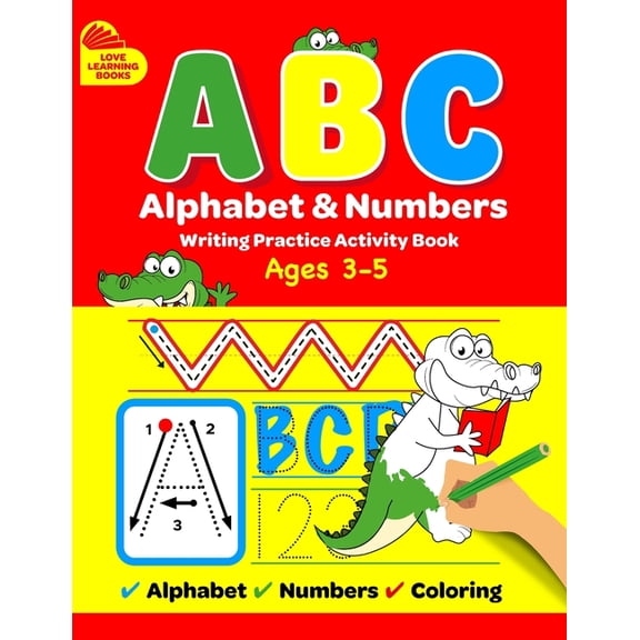 Learn to Write ABC Alphabet & Numbers Writing Practice Book: Learn to Trace Letters, Numbers, Words + Coloring Activities, for Toddlers, Book 1, (Paperback)