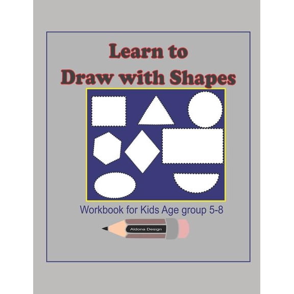 Learn to Write Learn to Draw with Shapes Workbook for kids age 5-8: An excellent (8.5x11) 100 pages, Activity book to help kids to draw, Book 3, (Paperback)