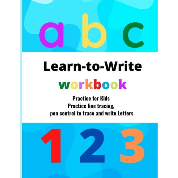 Learn to Write workbook: for kids practice line tracing, pen control to trace and write Letters and Numbers .8.5x11 inch, (Paperback)