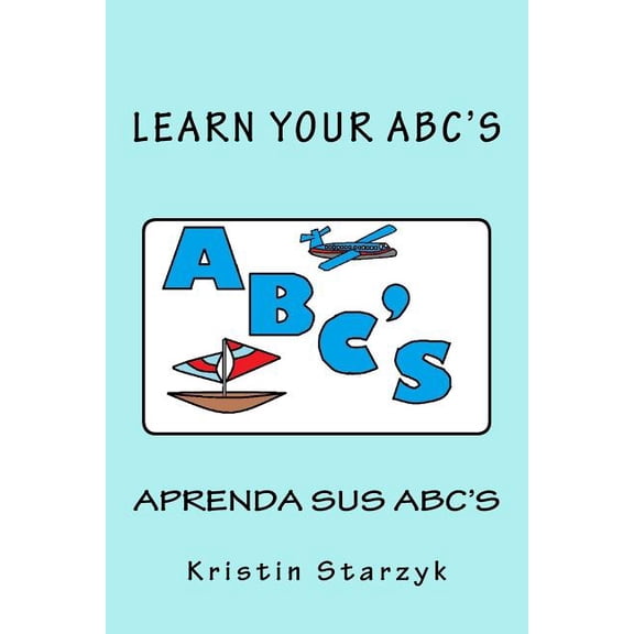 Learn Your ABC's / Aprenda Sus ABC's (Paperback)