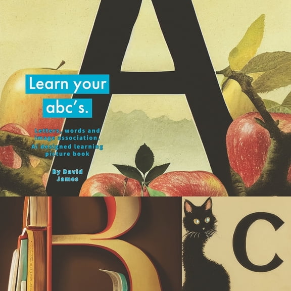 Learn Your ABC's: Unique learning and image association picture book for kids, (Paperback)