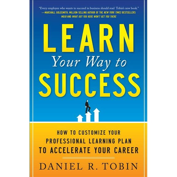 Learn Your Way to Success: How to Customize Your Professional Learning Plan to Accelerate Your Career