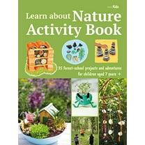 Pre-Owned Learn about Nature Activity Book: 35 Forest-School Projects and Adventures for Children Aged 7 Years  (Paperback) 1800650949 9781800650947