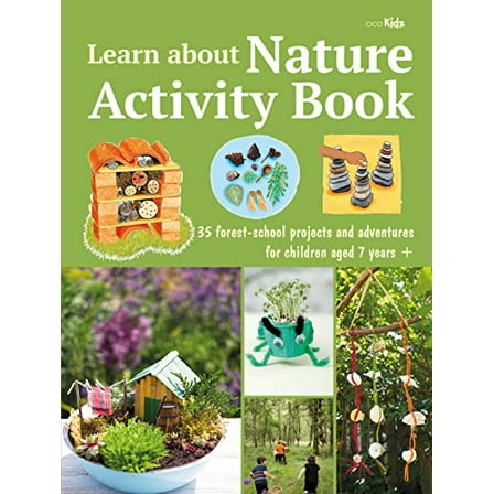 Pre-Owned Learn about Nature Activity Book: 35 Forest-School Projects and Adventures for Children Aged 7 Years  (Paperback) 1800650949 9781800650947