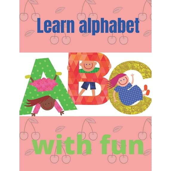 Learn alphabet with fun: Learn alphabet with fun, Size 8.5 x 11 in (21.59 x 27.94 cm) (Paperback)(Large Print)