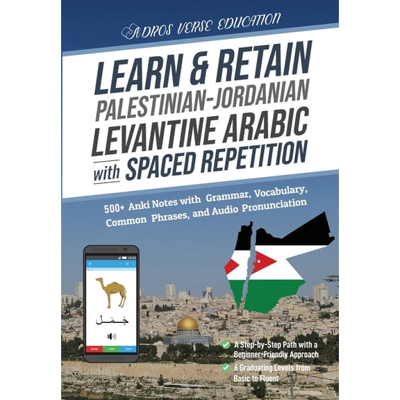 Learn & Retain Languages with Spaced Rep Learn & Retain Palestinian-Jordanian Levantine Arabic with Spaced Repetition: 500+ Anki Notes with Grammar, Vocabulary, , (Paperback)