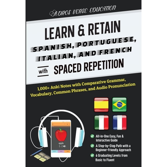 Learn & Retain Languages with Spaced Learn & Retain Spanish, Portuguese, Italian, and French with Spaced Repetition: 1,000+ Anki Notes with Comparative G, (Paperback)