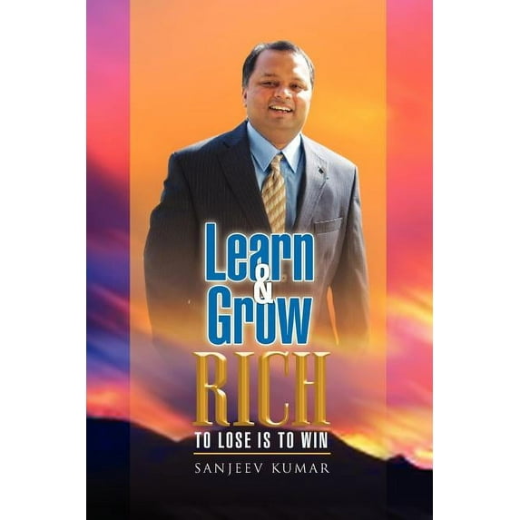 Learn And Grow Rich: to loose is to win (Paperback)