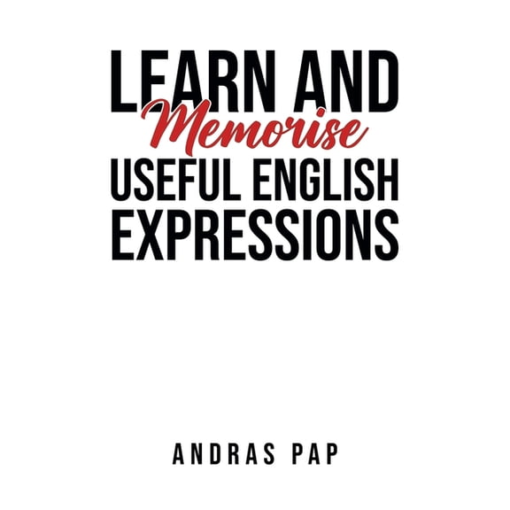 Learn and Memorise Useful English Expressions, (Paperback)