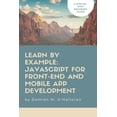 thumbnail image 1 of Learn by Example: JavaScript for Front-End and Mobile App Development (Paperback) by Damien M O'Halloran, 1 of 1