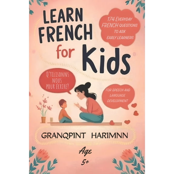 Learn french For kids 174 Everyday french questions to ask Early learners: For speech and language development For under, (Paperback)
