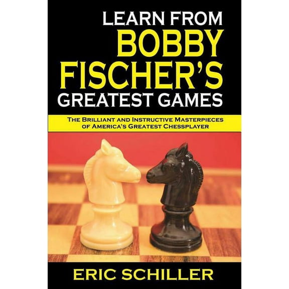 Learn from Bobby Fischer's Greatest Games (Paperback)