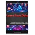 thumbnail image 1 of Learn from Data: Statistical Machine Learning with Python: Regression, Classification, and Neural Nets, (Paperback), 1 of 1