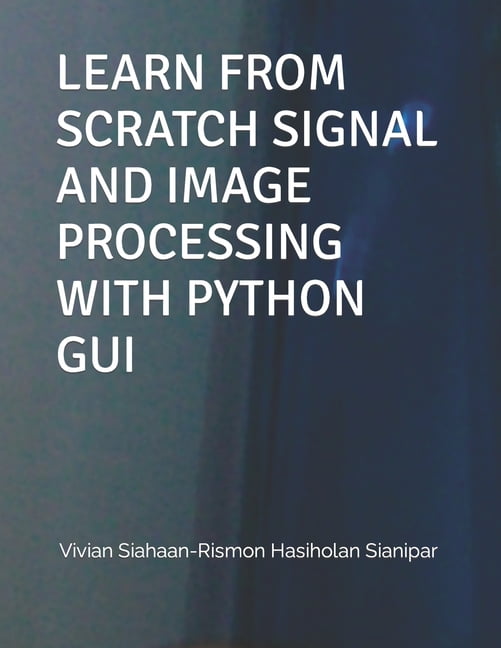 Learn from Scratch Signal and Image Processing with Python GUI ...