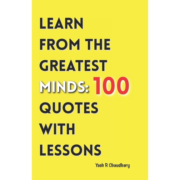 Learn from the Greatest Minds: 100 Quotes with Lessons, (Paperback)