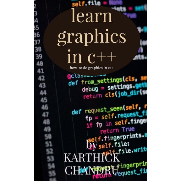 Learn graphics in c++: Graphics in c++, (Paperback)