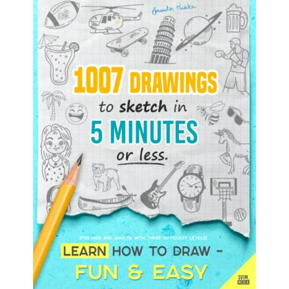Pre-Owned Learn how to draw - Fun & Easy: 1007 Drawings to Sketch in 5 Minutes or Less (for Kids and Adults; With Three Difficulty Levels)