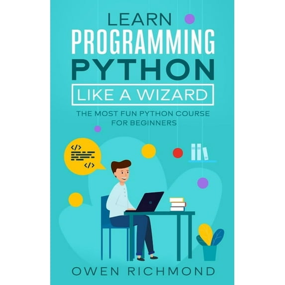 Learn programming python like a wizard : The Most Fun Python Course for Beginners (Paperback)