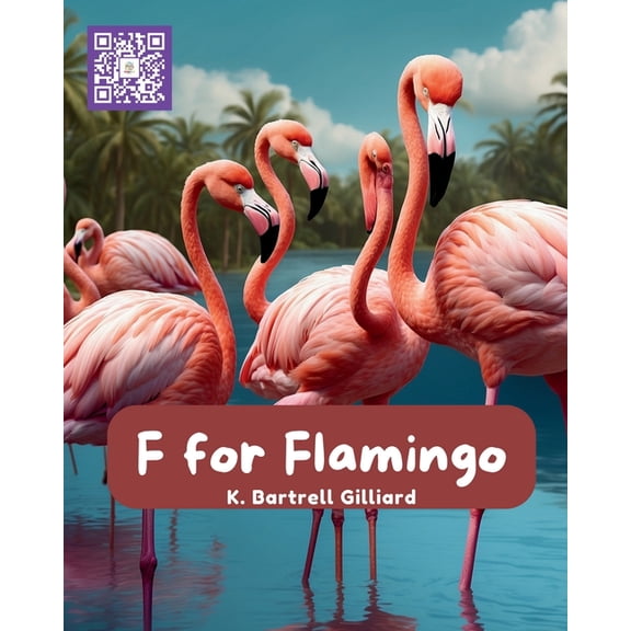 Learn the Alphabet with Animal Friends F For Flamingo: Fun ways to learn about Flamingos (Zoo Edition), Book 6, (Paperback)