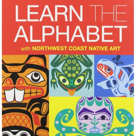 Pre-Owned Learn the Alphabet with Northwest Coast Native Art [Board book] [Jan 01, 2010... Paperback