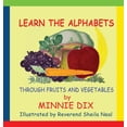 thumbnail image 1 of Learn the Alphabets Through Fruits and Vegetables, (Hardcover), 1 of 1