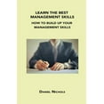 thumbnail image 1 of Learn the Best Management Skills : How to Build Up Your Management Skills (Paperback), 1 of 1