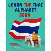 Learn the Thai Alphabet Book.Educational Book for Beginners, Contains; the Thai Consonants and Vowels. Paperback
