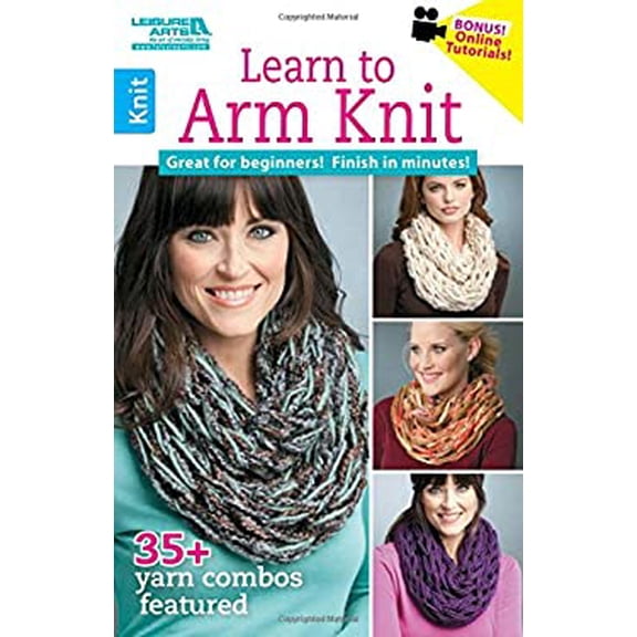 Pre-Owned Learn to Arm Knit: Great for Beginners! Finish in Minutes!; 35+ Yarn Combos Featured; Bonus! Online Tutorials! (Paperback) 1464716080 9781464716089