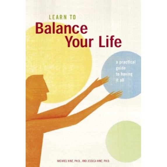 Pre-Owned Learn to Balance Your Life: A Practical Guide to Having It All (Paperback) 0811843017 9780811843010