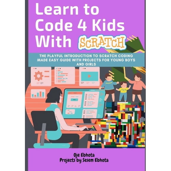 Learn to Code 4 Kids With Scratch: The Playful introduction to Scratch Coding Made Easy Guide with Projects for Young Bo, (Paperback)