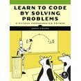 thumbnail image 1 of Learn to Code by Solving Problems: A Python Programming Primer, (Paperback), 1 of 1