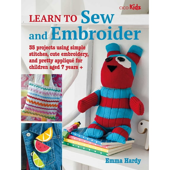Learn to Craft: Learn to Sew and Embroider : 35 projects using simple stitches, cute embroidery, and pretty appliqué (Series #9) (Paperback)
