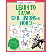 Learn to Draw... 3D Illusions and More Easy Step-By-Step Drawing Guide, Hardcover