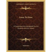 Learn To Draw A Comprehensive Handbook For Art Students And Art Lovers, Paperback