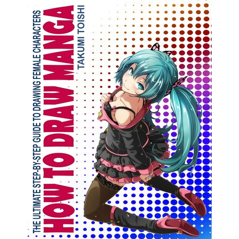 Learn To Draw Anime And Manga Book: How To Draw Manga : The Ultimate  Step-By-Step Guide To Drawing Female Characters (Series #1) (Paperback) -  Walmart.Com