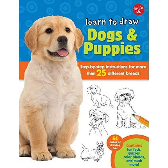 Pre-Owned Learn to Draw Dogs & Puppies: Step-By-Step Instructions for More Than 25 Different Breeds (Paperback) 1600583903 9781600583902