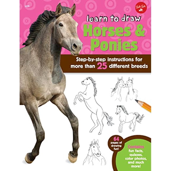 Pre-Owned Learn to Draw Horses & Ponies: Step-By-Step Instructions for More Than 25 Different Breeds - 64 Pages of Drawing Fun! Contains Fun Facts, Quizzes, Co (Paperback) 1600584462 9781600584466