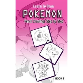 Pokemon 10 Characters Draw Easily a Day: Learn To Draw Pokemon - 10 Simple Characters: Pencil Drawing Step By Step Book 2: Pencil Drawing Ideas for Absolute Beginners (Paperback)